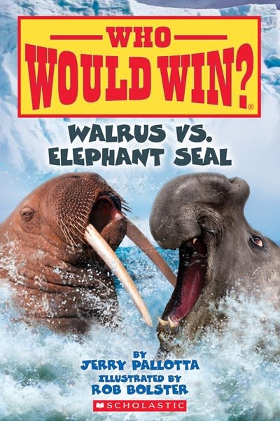 Scholastic Inc. Who Would Win?: Walrus vs. Elephant Seal (Scholastic Early Reader)