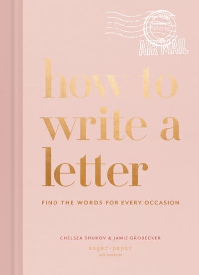 Clarkson Potter How to Write a Letter: Find the Words for Every Occasion