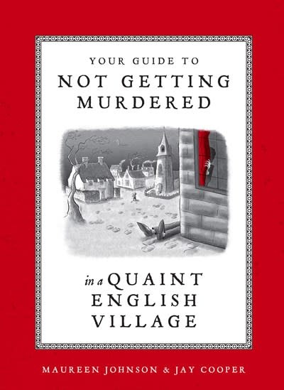 Ten Speed Press Your Guide to Not Getting Murdered in a Quaint English Village