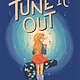 Atheneum Books for Young Readers Tune It Out