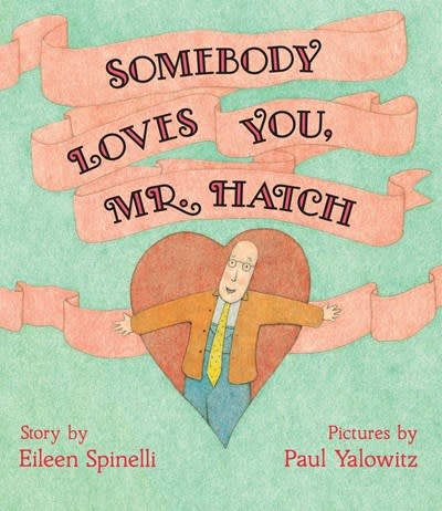 Simon & Schuster Books for Young Readers Somebody Loves You, Mr. Hatch