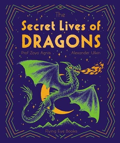 Flying Eye Books The Secret Lives of Dragons
