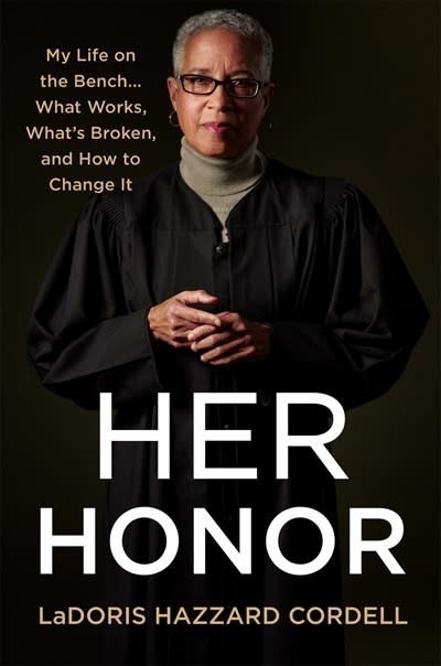 Celadon Books Her Honor: My Life on the Bench...What Works, What's Broken, & How to Change It [Memoir]