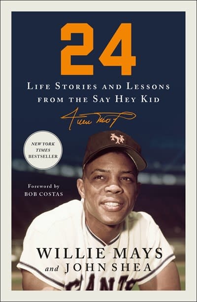 St. Martin's Griffin 24: Life Stories and Lessons from the Say Hey Kid [Willie Mays]