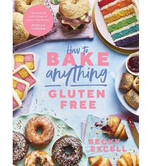 How to Bake Anything Gluten Free: Over 100 Recipes for Everything from Cakes to Cookies, Bread to Festive Bakes, Doughnuts to Desserts