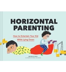 Chronicle Books Horizontal Parenting: How to Entertain Your Kid While Lying Down