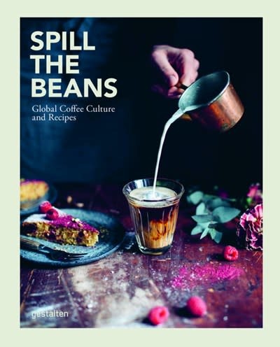 Gestalten Spill the Beans: Global Coffee Culture & Recipes