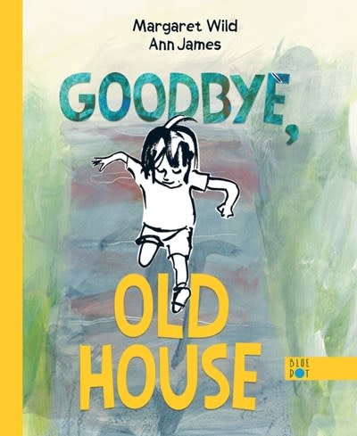 Blue Dot Kids Press Goodbye, Old House