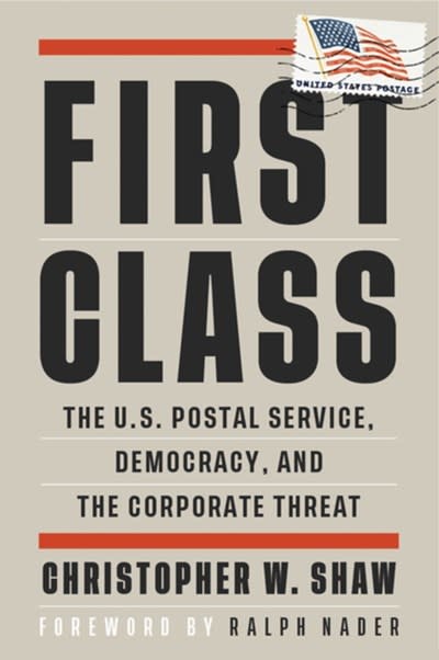 City Lights Publishers First Class: The U.S. Postal Service, Democracy, & the Corporate Threat