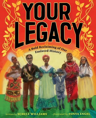 Abrams Books for Young Readers Your Legacy: A Bold Reclaiming of Our Enslaved History