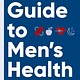 Artisan A Field Guide to Men's Health: Eat Right, Stay Fit, Sleep Well, & Have Great Sex—Forever