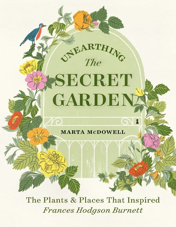 Timber Press Unearthing The Secret Garden: The Plants & Places That Inspired Frances Hodgson Burnett