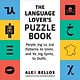 The Experiment The Language Lover's Puzzle Book: A World Tour of Languages & Alphabets in 100 Amazing Puzzles