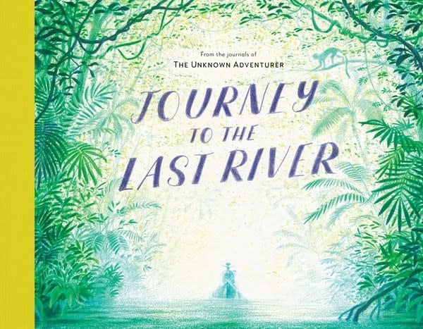 Frances Lincoln Children's Books Journey to the Last River
