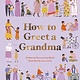 Wide Eyed Editions How to Greet a Grandma
