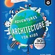 Rockport Publishers Adventures in Architecture for Kids
