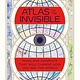 Atlas of the Invisible: Maps & Graphics That Will Change How You See the World