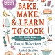 Candlewick Bake, Make, and Learn to Cook : Fun & Healthy Recipes for Young Cooks