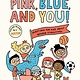 Anne Schwartz Books Pink, Blue, and You!: Questions for Kids About Gender Stereotypes