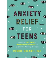 Anxiety Relief for Teens: Essential CBT Skills & Mindfulness Practices to Overcome Anxiety & Stress