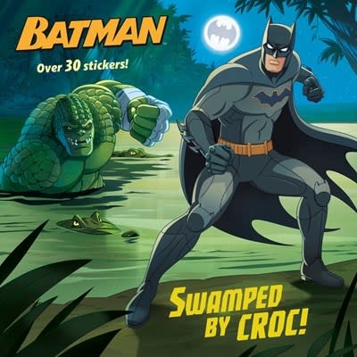 Random House Books for Young Readers DC Super Heroes: Batman: Swamped by Croc!