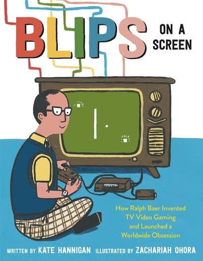 Knopf Books for Young Readers Blips on a Screen: : How Ralph Baer Invented TV Video Gaming & Launched a Worldwide Obsession