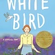 Knopf Books for Young Readers White Bird: A Wonder Story