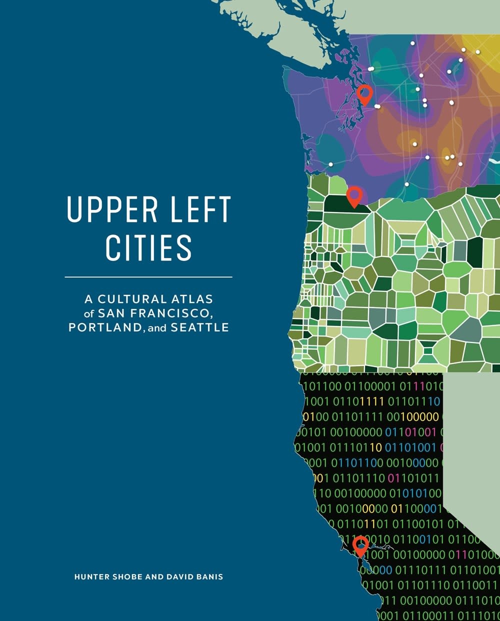 Urban Infographic Atlases: Upper Left Cities : A Cultural Atlas of San Francisco, Portland, & Seattle