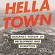 Hella Town: Oakland's History of Development and Disruption