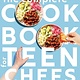 America's Test Kitchen Kids The Complete Cookbook for Teen Chefs: 75 Teen-Tested and Teen-Approved Recipes to Cook, Eat, & Share