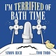Little, Brown Books for Young Readers I'm Terrified of Bath Time