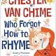 Little, Brown Books for Young Readers Chester van Chime Who Forgot How to Rhyme