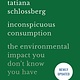 Grand Central Publishing Inconspicuous Consumption: The Environmental Impact You Don't Know You Have