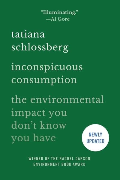 Grand Central Publishing Inconspicuous Consumption: The Environmental Impact You Don't Know You Have