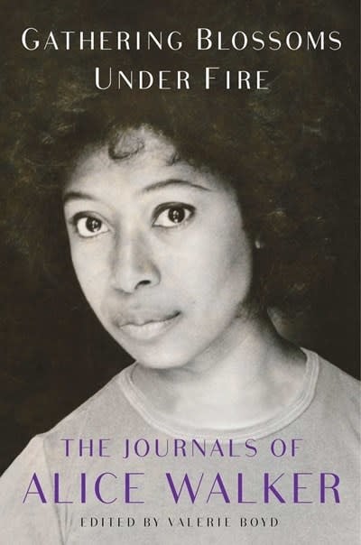 Simon & Schuster Gathering Blossoms Under Fire: The Journals of Alice Walker, 1965–2000