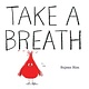 Atheneum/Caitlyn Dlouhy Books Take a Breath