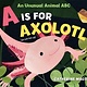 Henry Holt and Co. (BYR) A Is for Axolotl: An Unusual Animal ABC