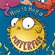Roaring Brook Press How to Hug a Pufferfish