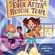 Feiwel & Friends Happily Ever After Rescue Team: Agents of H.E.A.R.T.