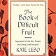 Picador The Book of Difficult Fruit: Arguments for the Tart, Tender & Unruly (with Recipes)