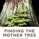 Vintage Finding the Mother Tree: Discovering the Wisdom of the Forest