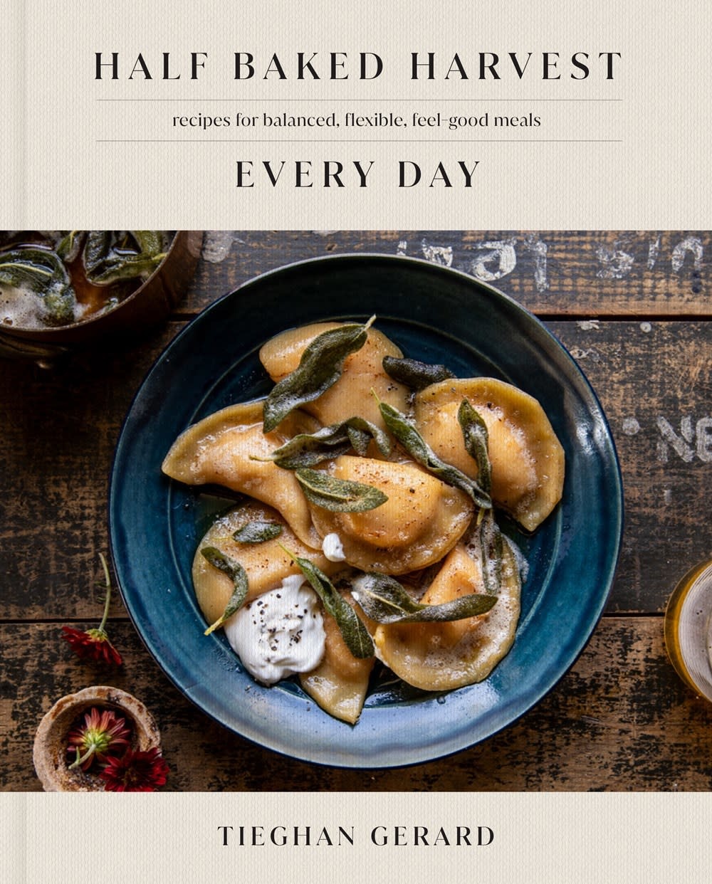 Clarkson Potter Half Baked Harvest Every Day: Recipes for Balanced, Flexible, Feel-Good Meals