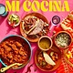 Clarkson Potter Mi Cocina: Recipes & Rapture from My Kitchen in Mexico