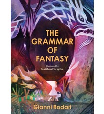 The Grammar of Fantasy: An Introduction to the Art of Inventing Stories