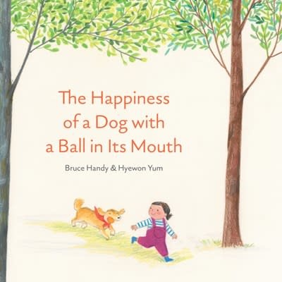 Enchanted Lion Books The Happiness of a Dog with a Ball in its Mouth