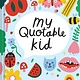 Chronicle Books Playful My Quotable Kid