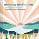 Chronicle Books Morning Meditations: Simple Practices to Begin Your Day with Joy, Energy, & Intention
