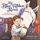 Random House Books for Young Readers My Blue-Ribbon Horse: The True Story of the Eighty-Dollar Champion [Harry de Leyer & Snowman]