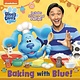 Random House Books for Young Readers Blue's Clues & You: Baking with Blue!