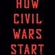 Crown How Civil Wars Start: And How to Stop Them